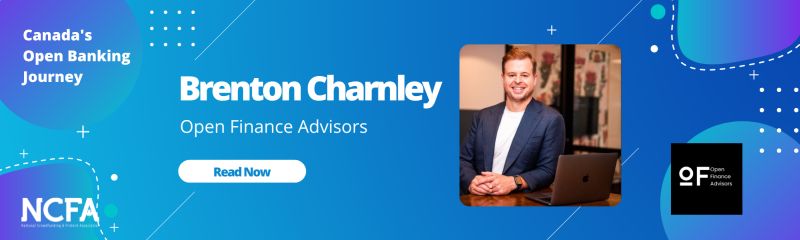 NCFA Open Banking Brenton Charnley  - Canada’s Open Banking Journey:  Interview with Huw Davies, Chief Commercial Officer OZONE API (UK)
