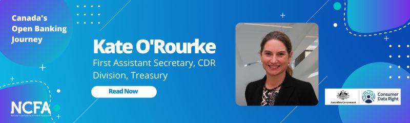 NCFA Open Banking Kate ORourke  - Canada’s Open Banking Journey:  Interview with Huw Davies, Chief Commercial Officer OZONE API (UK)