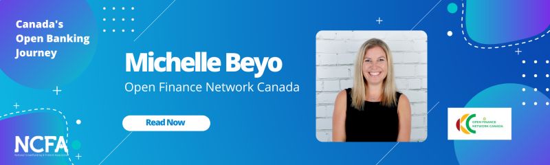 NCFA Open Banking Michelle Beyo OFNC - Canada’s Open Banking Journey:  Interview with Huw Davies, Chief Commercial Officer OZONE API (UK)
